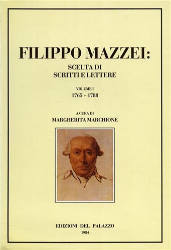 Filippo Mazzei: Scelta di scritti e lettere. Vol.I: 1765-1788. Agente …