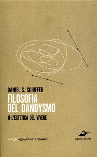 Filosofia del dandysmo o l'estetica del vivere.