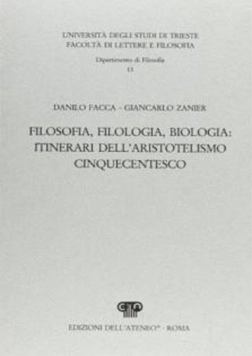 Filosofia, filologia, biologia: itinerari dell'aristotelismo cinquecentesco.