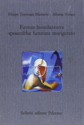 Firenze biondazzurra sposerebbe futurista morigerato.