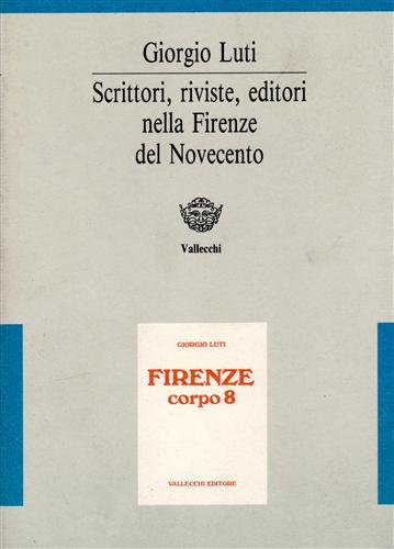 Firenze corpo 8. Scrittori-Riviste-Editori del '900. Immagini e documenti di …