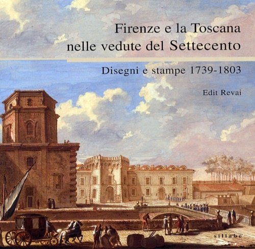 Firenze e la Toscana nelle vedute del Settecento. Disegni e … | Immagine Gallery 2