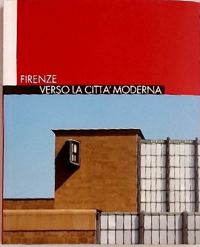 Firenze verso la città moderna. Itinerari urbanistici nella città estesa …
