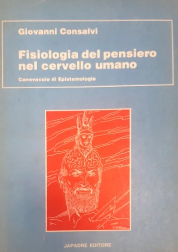 Fisiologia del pensiero nel cervello umano. Canovaccio di epistemologia.