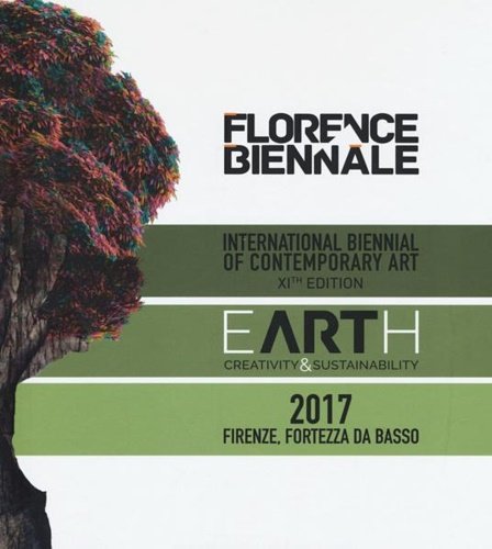 Florence Biennale. Earth. Creatività & sustainability. International biennal of contemporary …