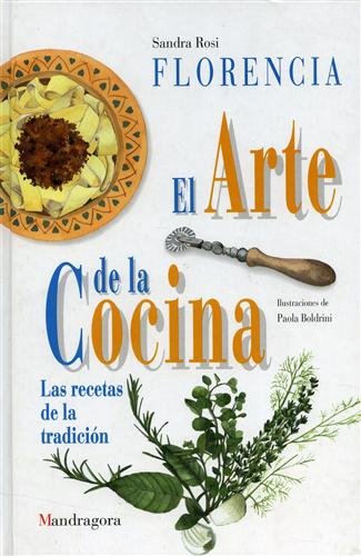 Florencia, el arte de la Cocina. Las recetas de la …