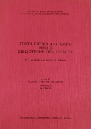 Fondi iberici a stampa nelle Biblioteche del Ducato. Vol.IV: La …