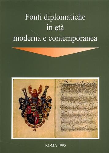 Fonti diplomatiche in Età Moderna e Contemporanea.
