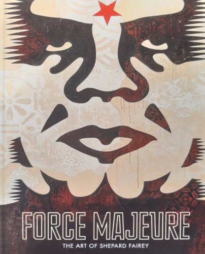 Force Majeure. The art of Shepard Fairey.