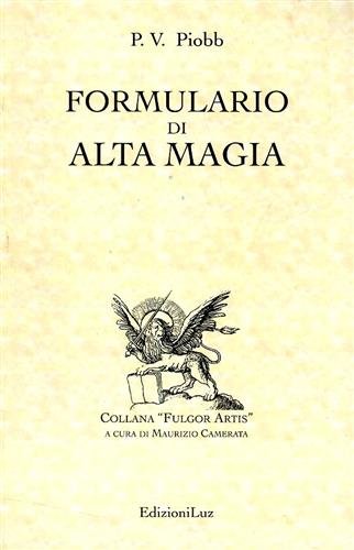 Formulario di alta magia. Nuova Edizione completamente rielaborata e aumentata, …