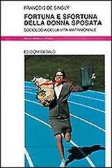 Fortuna e sfortuna della donna sposata. Sociologia della vita matrimoniale.