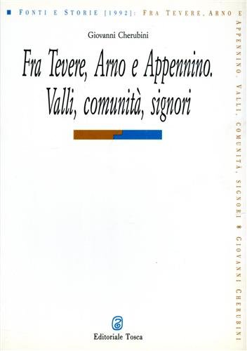 Fra Tevere, Arno e Appennino. Valli, comunità, signori.
