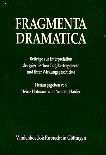 Fragmenta dramatica: Beitra¨ge zur Interpretation der griechischen Tragikerfragmente und ihrer …