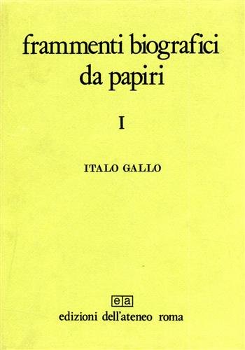 Frammenti biografici da papiri. Vol.I: La biografia politica.