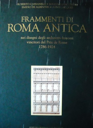 Frammenti di Roma antica nei disegni degli architetti francesi vincitori …
