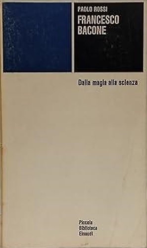 Francesco Bacone. Dalla magia alla scienza.
