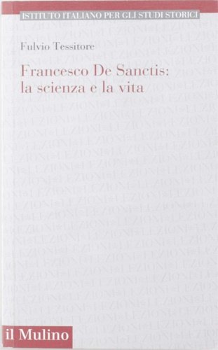Francesco de Sanctis: la scienza e la vita.