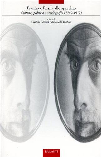 Francia e Russia allo specchio. Cultura, politica e storiografia (1789-1917).