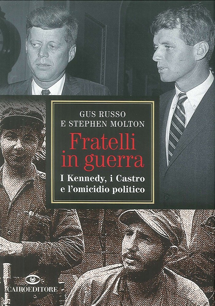 Fratelli in guerra. I Kennedy, i Castro e l'omicidio politico. | Immagine principale