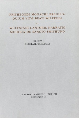Frithegodi monachi breviloquium vitae beati Wilfredi et Wulfstani cantoris narratio …