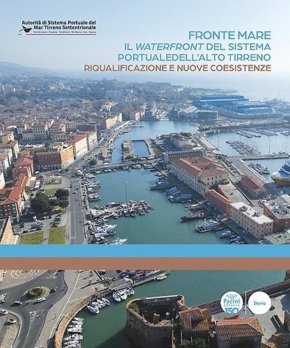 Fronte mare. Il waterfront del sistema portuale dell'alto tirreno. Riqualificazione … | Immagine principale