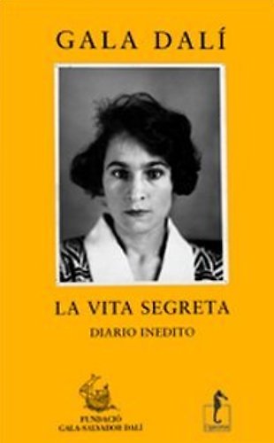 Gala Dalì. La vita segreta, diario inedito.