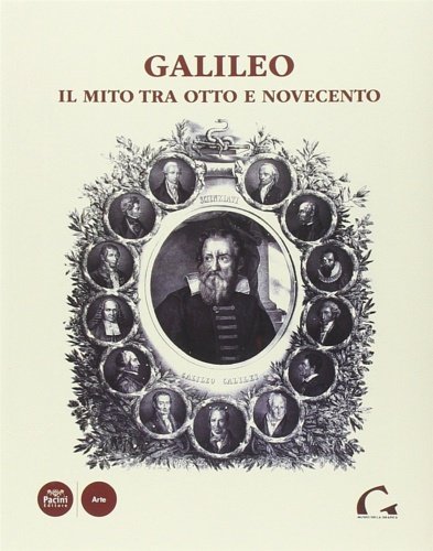 Galileo. Il mito tra Otto e Novecento.