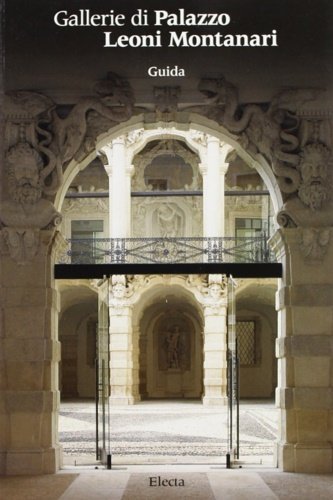 Gallerie di Palazzo Leoni Montanari. Guida.