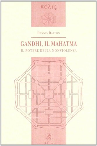 Gandhi, il Mahatma. Il potere della nonviolenza.