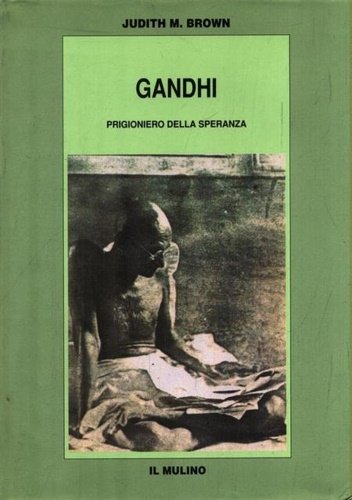 Gandhi. Prigioniero della speranza.