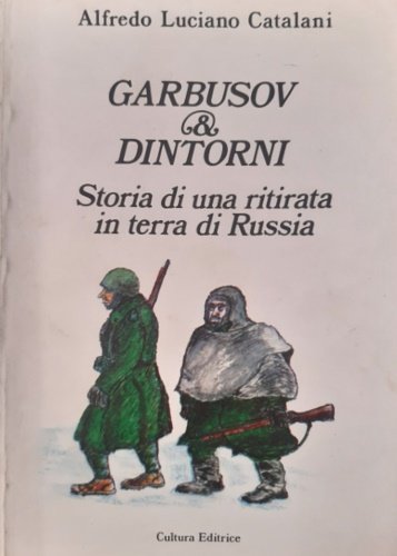 Garbusov & dintorni. Storia di una ritirata in terra di …