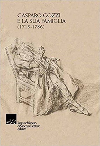 Gasparo Gozzi e la sua famiglia 1713-1786. Con saggio introduttivo …