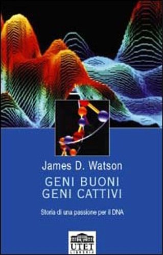 Geni buoni, geni cattivi. Storia di una passione per il …