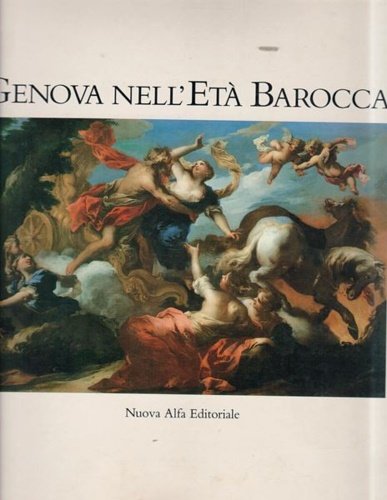 Genova nell'Età Barocca. Contiene scritti di Bitossi, Boccardo, Boggero, Bozzo, …