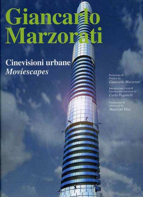 Giancarlo Marzorati. Cinevisioni urbane. Moviescapes.