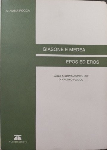 Giasone e Medea: Epos ed Eros. Dagli Argonauticon Libri di …