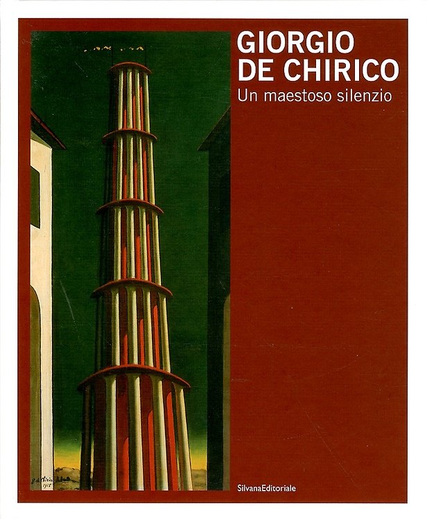 Giorgio de Chirico. Un maestoso silenzio. [Edizione Italiana e Inglese].