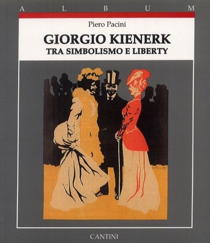 Giorgio Kienerk tra simbolismo e Liberty.