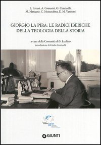Giorgio La Pira: Le radici iberiche della teologia della storia.
