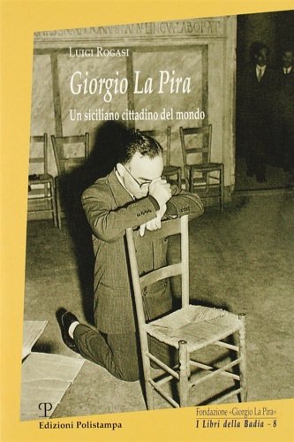 Giorgio La Pira. Un siciliano cittadino del mondo.