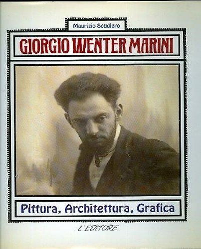 Giorgio Wenter Marini. Pittura, Architettura, Grafica.