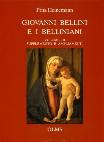 Giovanni Bellini e i Belliniani. Vol.III: Supplemento e ampliamenti. | Immagine Gallery 2