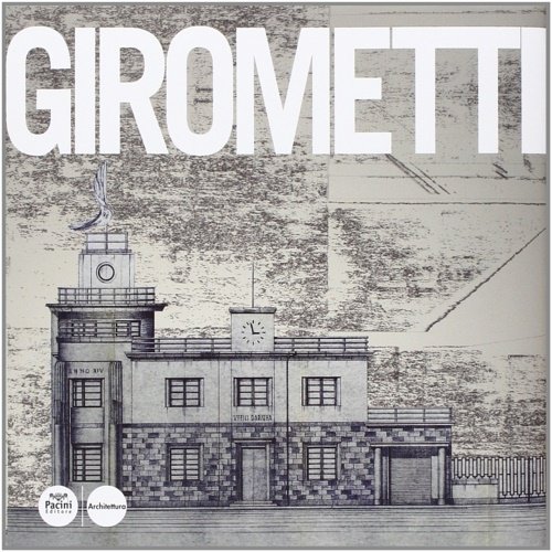 Giovanni Girometti. Opere e progetti.