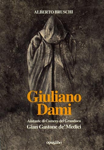 Giuliano Dami. Aiutante di camera del Granduca Gian Gastone dei …