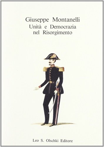 Giuseppe Montanelli. Unità e Democrazia nel Risorgimento.