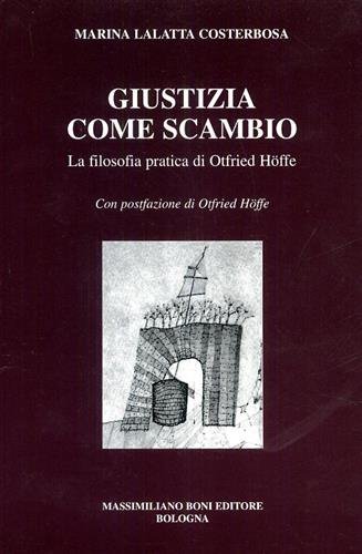 Giustizia come scambio. La filosofia pratica di Otfried Hoffe.