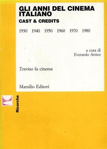 Gli anni del cinema italiano. Cast & Credits Vol.I:1930-1980.