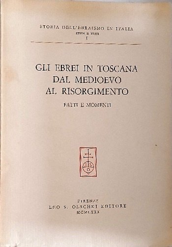 Gli Ebrei in Toscana dal Medioevo al Risorgimento. Fatti e …