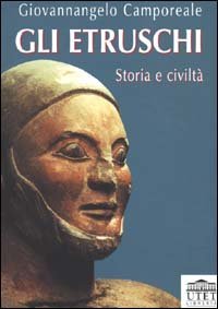 Gli Etruschi. Storia e Civiltà.