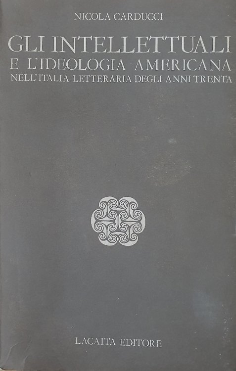 Gli intellettuali e l'ideologia americana nell'Italia letteraria degli anni Trenta.